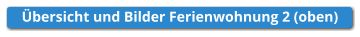 Übersicht und Bilder Ferienwohnung 2 (oben)